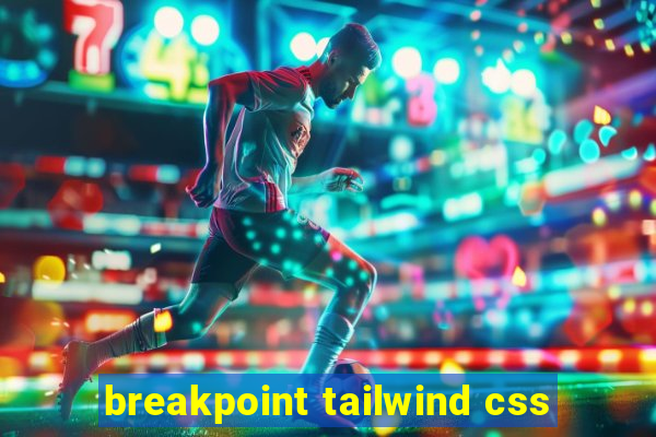 breakpoint tailwind css